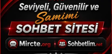 Güvenilir ve Samimi Sohbet Sitesi