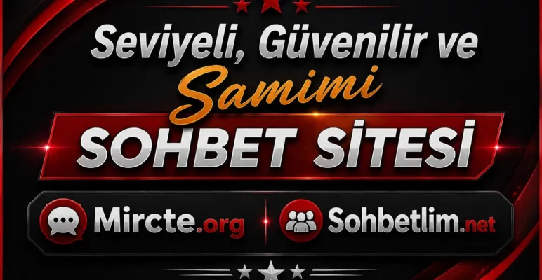 Güvenilir ve Samimi Sohbet Sitesi