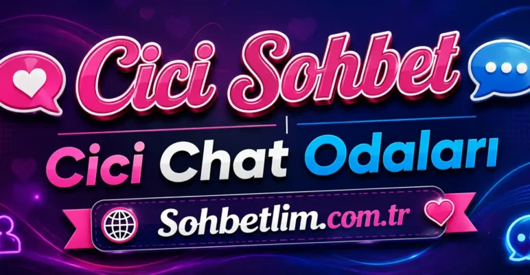 Cici Sohbet Odaları
