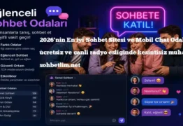Güvenilir Sohbet Sitesi ve Mobil Chat Odaları