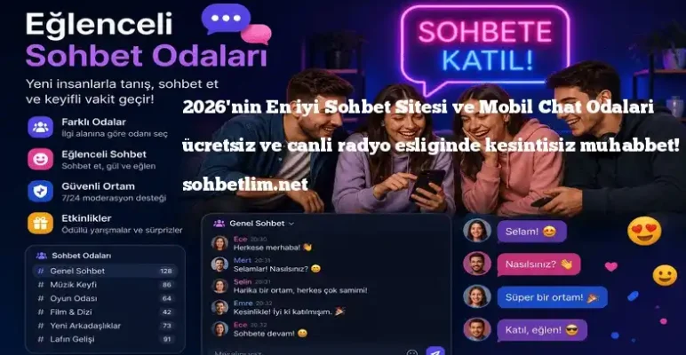 Güvenilir Sohbet Sitesi ve Mobil Chat Odaları